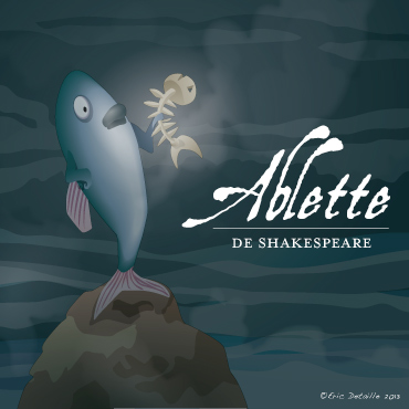 Creatures - Poissons frais - Ablette (de Shakespeare
