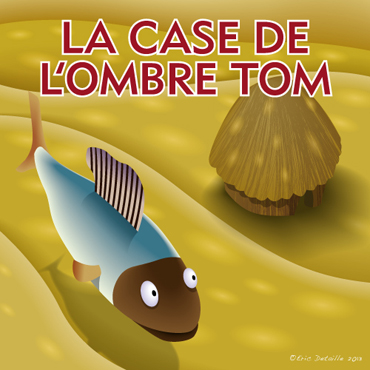 Creatures - Poissons frais - La case de l'ombre Tom