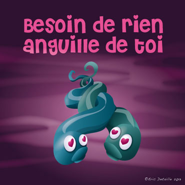 Creatures - Poissons frais - Besoin de rien anguille de toi